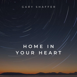 Home In Your Heart by Gary Shaffer