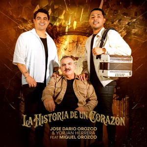 Jose Dario Orozco & Yorjan Herrera - La Historia de Un Corazón (feat. Miguel Orozco)