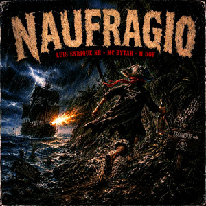 Naufragio by LuisEnrique NR, MC Bytah, M DOF