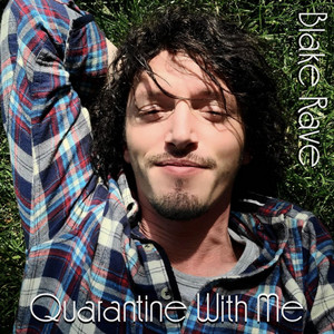 Quarantine with Me by Blake Rave