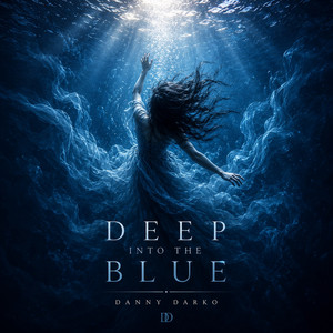 Deep Into The Blue by Danny Darko, Ayda Noir