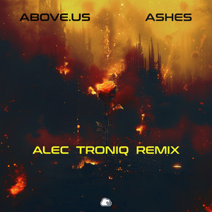Ashes - Alec Troniq Remix by Above.Us, Alec Troniq