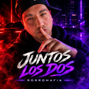 JUNTOS LOS DOS by Rorromafia
