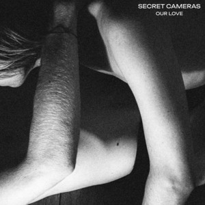 Our Love by Secret Cameras