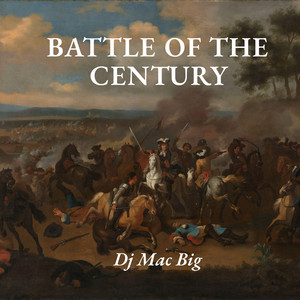 BATTLE OF THE CENTURY by Dj Mac Big
