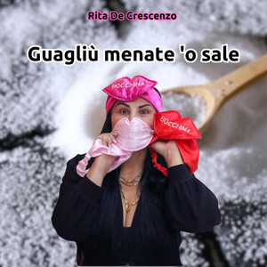 Rita De Crescenzo - Guagliù menate 'o sale