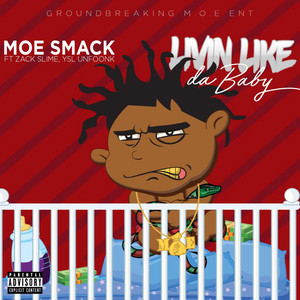 Livin Like The Baby by Moe Smack, Zackslime Unfoonk