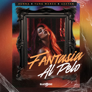 Fantasia Al Pelo by Zunna, Yung Marce, Uzzyan