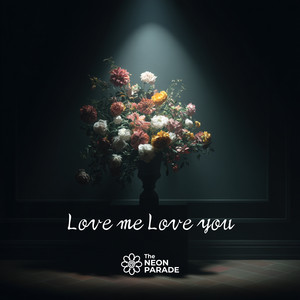 Love me Love you by The NEON PARADE