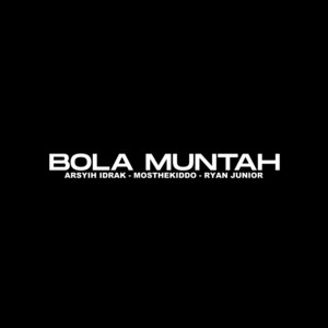 Bola Muntah by Arsyih Idrak, Ryan Junior, Mosthekiddo