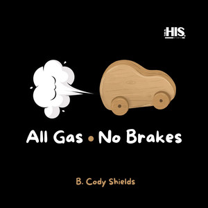 All Gas No Brakes by B. Cody Shields