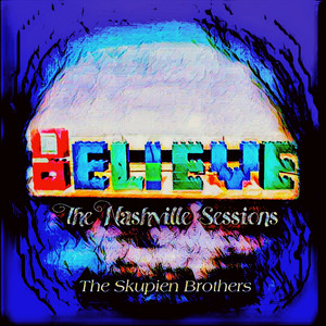 Believe (The Nashville Sessions) by The Skupien Brothers