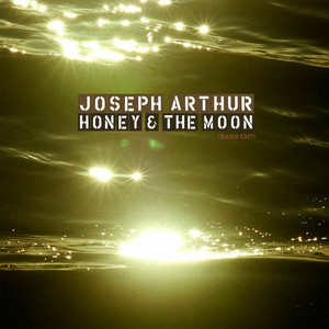 Honey and the Moon - Radio Edit by Joseph Arthur