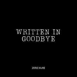 Written in goodbye by Zero Kure