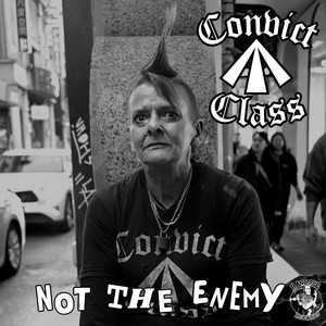 Not The Enemy by Convict Class