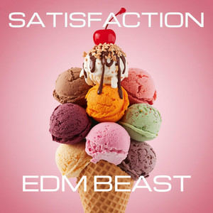 Satisfaction by EDM BEAST