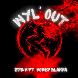 Wyl' Out by Sye K, Kordy Blakka