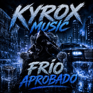 Frio Aprobado by Kyrox Music
