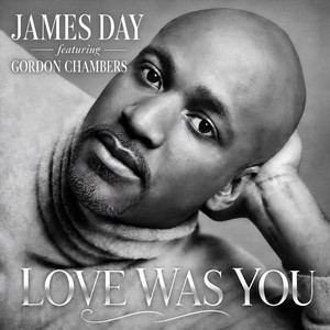 Love Was You by James Day, Gordon Chambers