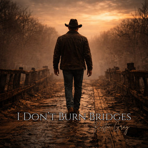 I Don't Burn Bridges by Ruston Gray