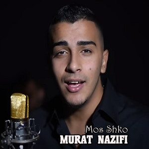 Murat Nazifi - Mos shko