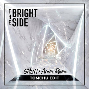 The Bright Side (Tomchu Edit) by SHUN, Alina Renae