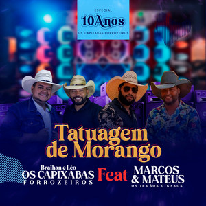 Os Capixabas Forrozeiros - Tatuagem de Morango (feat. Marcos e Mateus - Irmãos Ciganos)