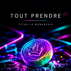 Tout prendre by Titus La Monarchie