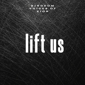 Lift Us by KINGDOM VOICES OF ZION