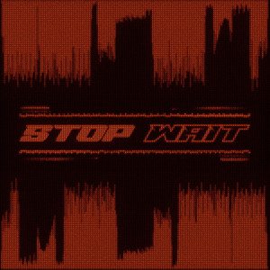 STOP WAIT by Jaxx