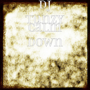 DJ Tunzy - Calm Down
