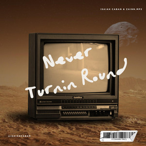 Never Turnin' Round by Isaiah Caban, Zainn.mp3