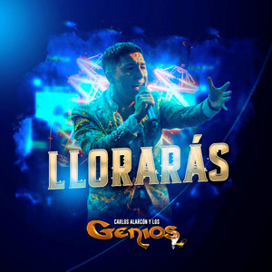 Carlos Alarcon y los Genios - Llorarás (Live)