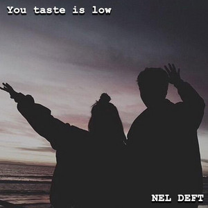 NEL DEFT - You taste is low