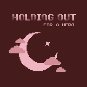Holding Out for a Hero by Madison Morton