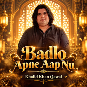Badlo Apne Aap Nu by Khalid Khan Qawal, Shahbaz Mehter
