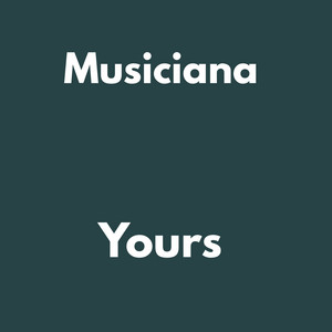 Yours by Musiciana, Music