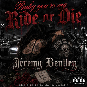 Baby you're my Ride or Die by Jeremy Bentley