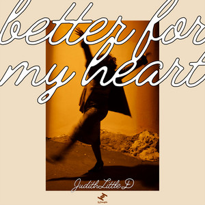 Judith Little D — Better For My Heart (2026)