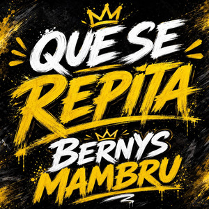 QUE SE REPITA by BERNYS MAMBRU