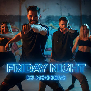 Friday Night by DJ Moggero, Neo Vallo
