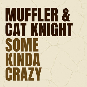 Some Kinda Crazy - Radio Edit by Muffler, Cat Knight