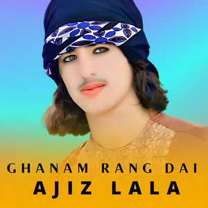 Ajiz lala - Ghanam Rang Dai