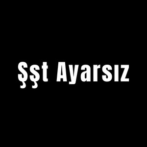 Şşt Ayarsız by Tayroa