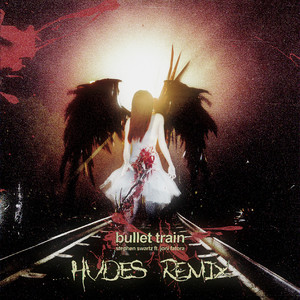 Bullet Train - HVDES Remix