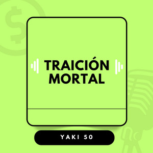TRAICION MORTAL by Yaki 50