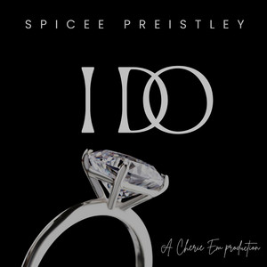I Do by Spicee Preistley