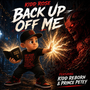 Back Up Off Me by Kidd Rose, Kidd reborn, Petey P.