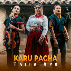 Taita Apu - Karu Pacha (feat. Mary Paucar)