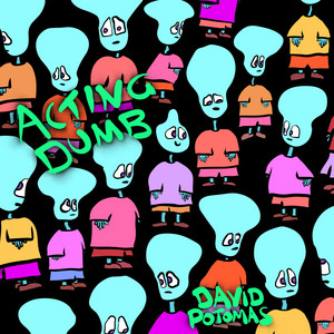 Acting Dumb by David Potomas